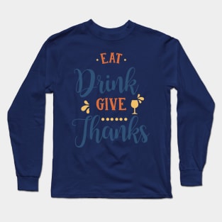 Eat Drink Give Thanks T-Shirt Long Sleeve T-Shirt